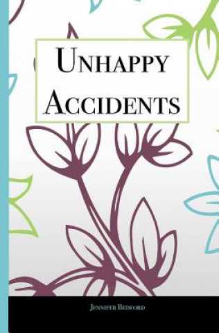 Książka Unhappy Accidents Jennifer M Bedford