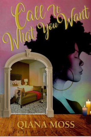 Book Call It What You Want Qiana Moss