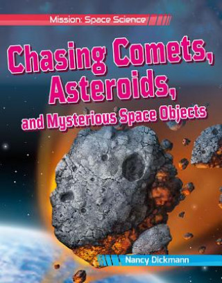 Knjiga Chasing Comets, Asteroids, and Mysterious Space Objects Nancy Dickmann