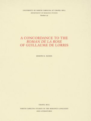 Książka Concordance to the Roman de la rose of Guillaume de Lorris Joseph R. Danos