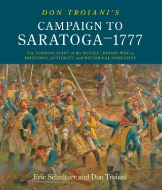 Könyv Don Troiani's Campaign to Saratoga - 1777 Don Troiani