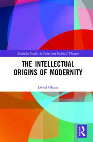 Könyv Intellectual Origins of Modernity David Ohana