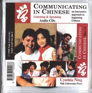 Audio Communicating in Chinese: Audio CDs - Listening and Speaking Audio CDs Cynthia Y. Ning