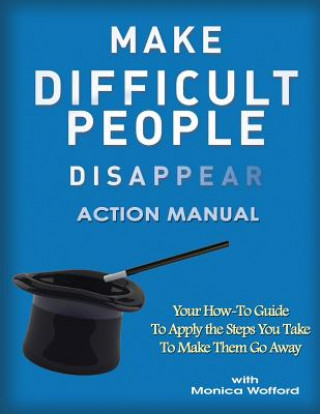 Kniha Make Difficult People Disappear Action Manual Workbook Monica Wofford