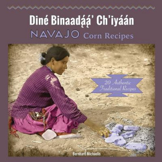 Kniha Navajo Corn Recipes BERNHARD MICHAELIS
