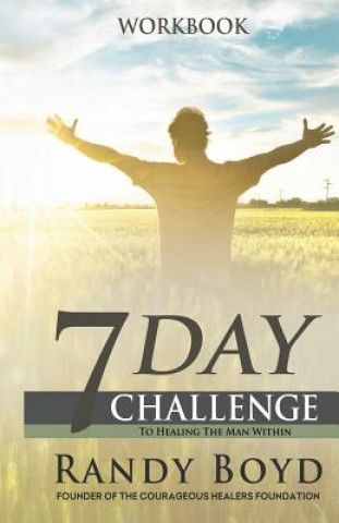 Kniha 7-Day Challenge To Healing The Man Within: Workbook Randy Boyd