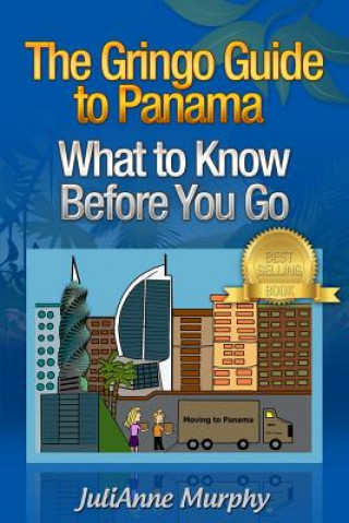 Kniha The Gringo Guide to Panama: What to Know Before You Go Julianne Murphy