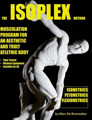 Book The Isoplex Method: Musculation Program for an Aesthetic and Truly Athletic Body Marc De Bremaeker