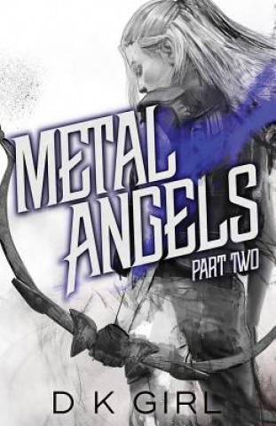 Kniha Metal Angels - Part Two D K GIRL