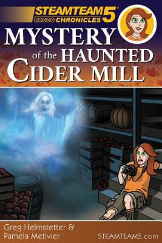 Kniha Steamteam 5 Chronicles: Mystery of the Haunted Cider Mill Pamela Metivier