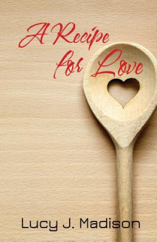 Knjiga A Recipe for Love: A Lesbian Culinary Romance Lucy J Madison