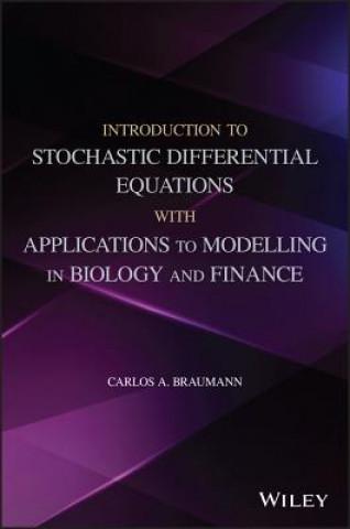 Livre Introduction to Stochastic Differential Equations with Applications to Modelling in Biology and Finance Carlos A. Braumann