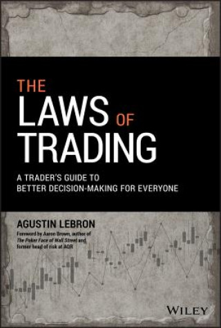 Knjiga Laws of Trading - A Trader's Guide to Better Decision-Making for Everyone Agustin Lebron