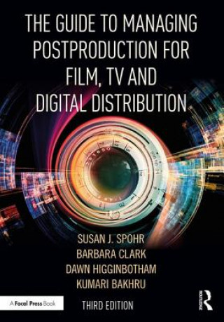Kniha Guide to Managing Postproduction for Film, TV, and Digital Distribution Clark