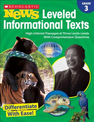 Könyv Scholastic News Leveled Informational Texts: Grade 3: High-Interest Passages at Three Lexile Levels with Comprehension Questions Scholastic Teacher Resources