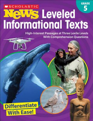 Könyv Scholastic News Leveled Informational Texts: Grade 5: High-Interest Passages at Three Lexile Levels with Comprehension Questions Scholastic Teacher Resources