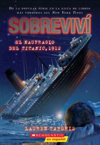 Carte Sobreviví El Naufragio del Titanic, 1912 (I Survived the Sinking of the Titanic, 1912): Volume 1 Lauren Tarshis