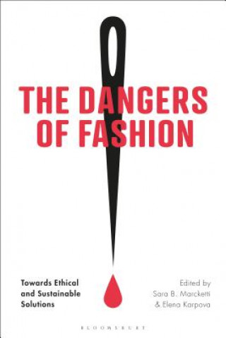 Könyv The Dangers of Fashion: Towards Ethical and Sustainable Solutions Sara B. Marcketti