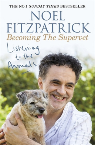 Könyv Listening to the Animals: Becoming The Supervet Noel Fitzpatrick