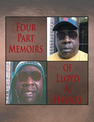 Книга Four Part Memoirs of Lloyd A. Haynes Lloyd Haynes