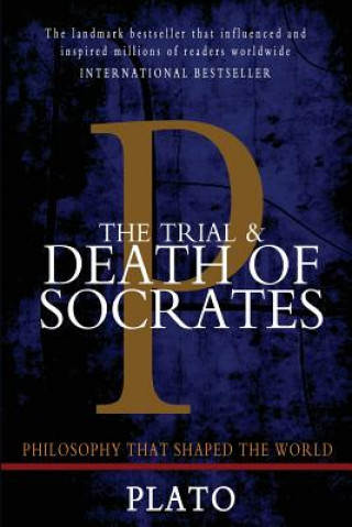 Carte The Trial and Death of Socrates: Euthyphro, Apology, Crito, and Phaedo Plato