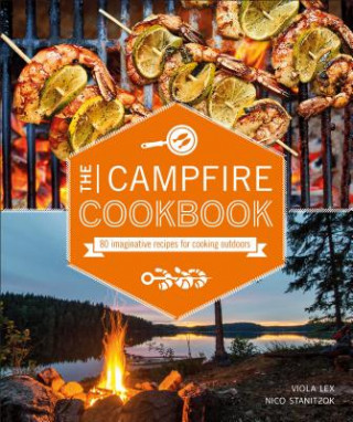 Kniha The Campfire Cookbook: 80 Imaginative Recipes for Cooking Outdoors Viola Lex