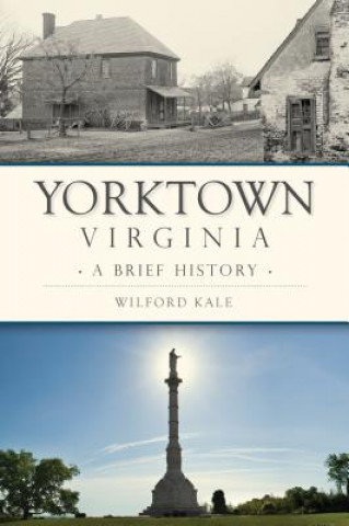 Carte Yorktown, Virginia: A Brief History Wilford Kale