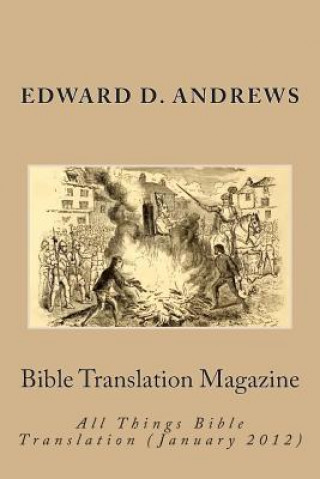 Carte Bible Translation Magazine: All Things Bible Translation (January 2012) Edward D Andrews