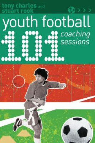 Kniha 101 Youth Football Coaching Sessions CHARLES TONY