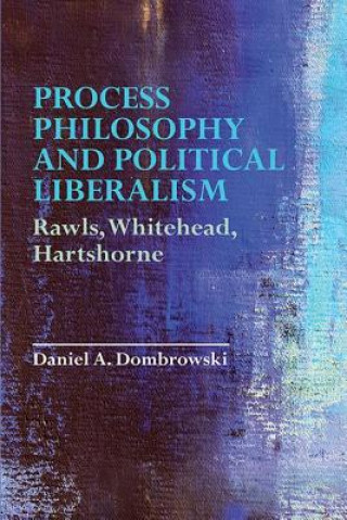 Knjiga Process Philosophy and Political Liberalism DOMBROWSKI  DANIEL A