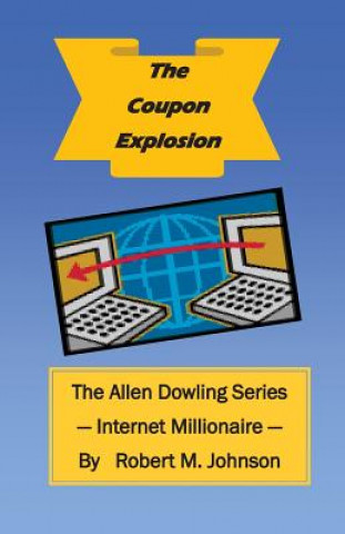 Knjiga Coupon Explosion: The Allen Dowling Series Robert M Johnson