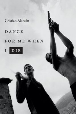 Könyv Dance for Me When I Die Cristian Alarc?n