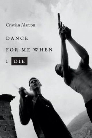 Kniha Dance for Me When I Die Cristian Alarc?n