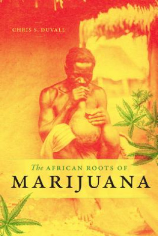 Książka African Roots of Marijuana Chris S. Duvall