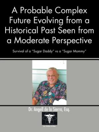 Knjiga Probable Complex Future Evolving from a Historical Past Seen from a Moderate Perspective DE LA SIERRA