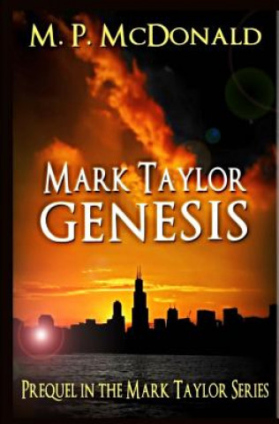 Kniha Mark Taylor: Genesis: Prequel in the Mark Taylor Series M P McDonald