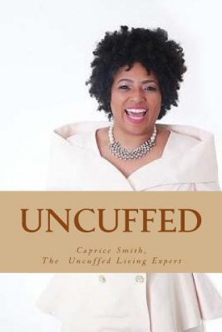 Knjiga Uncuffed: Behind My Smile Caprice Smith