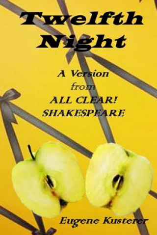 Kniha Twelfth Night: A Version from All Clear! Shakespeare Eugene Kusterer