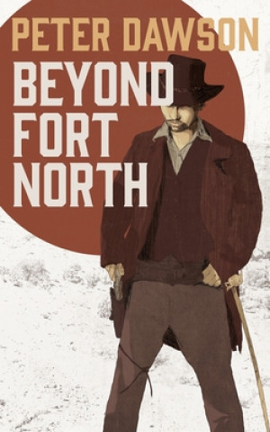Könyv Beyond Fort North Peter Dawson