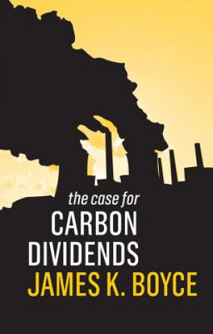 Knjiga Case for Carbon Dividends James Boyce