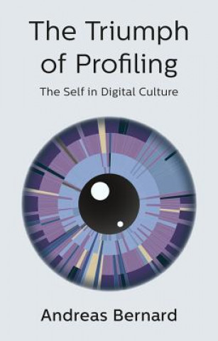 Carte Triumph of Profiling - The Self in Digital Culture Bernard