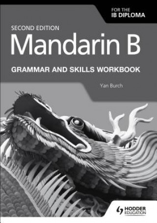 Könyv Mandarin B for the IB Diploma Grammar and Skills Workbook Yan Burch