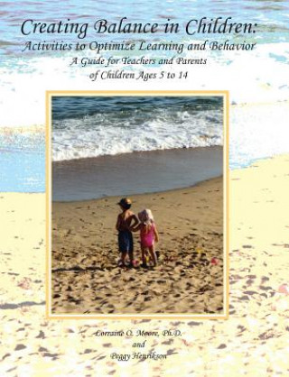 Libro Creating Balance in Children: Activities to Optimize Learning and Behavior Lorraine O. Moore