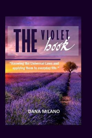 Könyv The Violet Book: Knowing the Universal Laws and applying them to everyday life Dana Milano