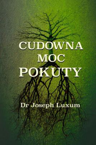 Könyv Cudowna Moc Pokuty Dr Joseph Luxum