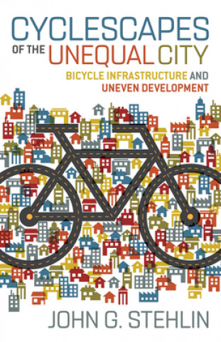 Carte Cyclescapes of the Unequal City John G. Stehlin