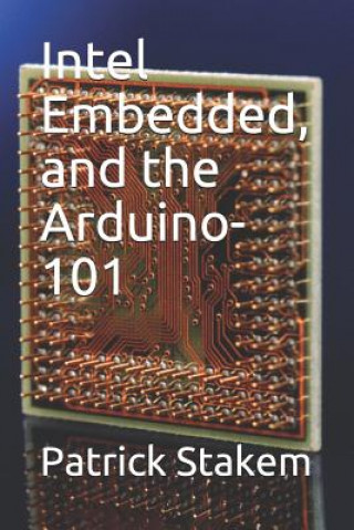 Kniha Intel Embedded, and the Arduino-101 Patrick Stakem