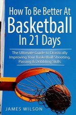 Carte How to Be Better At Basketball in 21 days James Wilson