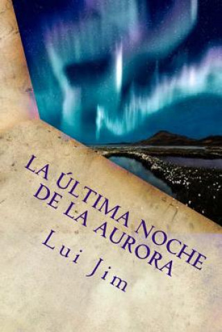 Knjiga La última noche de la Aurora Lui Jim