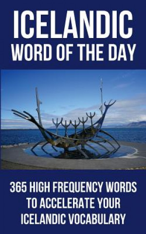 Książka Icelandic Word of the Day: 365 High Frequency Words to Accelerate Your Icelandic Vocabulary Word of the Day